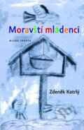 Kniha: Moravští mládenci (Zdeněk Kotrlý). Mladá fronta, 2011 Kniha: Moravští mládenci (Zdeněk Kotrlý). Mladá fronta, 2011