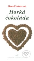 Kniha: Horká čokoláda (Hana Pinknerová). Karmelitánske nakladateľstvo, 2011 Kniha: Horká čokoláda (Hana Pinknerová). Karmelitánske nakladateľstvo, 2011