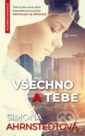 Kniha: Všechno a tebe (Simona Ahrnstedt). Metafora, 2021 Kniha: Všechno a tebe (Simona Ahrnstedt). Metafora, 2021