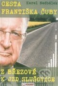 Kniha: Cesta Františka Čuby z Březové k JZD Slušovice (Karel Nedbálek). Monument, 2021 Kniha: Cesta Františka Čuby z Březové k JZD Slušovice (Karel Nedbálek). Monument, 2021