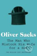 Kniha: The Man Who Mistook His Wife for a Hat (Oliver Sacks). Pan Macmillan, 2011 Kniha: The Man Who Mistook His Wife for a Hat (Oliver Sacks). Pan Macmillan, 2011