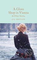 Kniha: A Glove Shop in Vienna and Other Stories (Eva Ibbotson). MacMillan, 2021 Kniha: A Glove Shop in Vienna and Other Stories (Eva Ibbotson). MacMillan, 2021