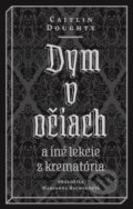 Kniha: Dym v očiach (Caitlin Doughty). Literárna bašta, 2021 Kniha: Dym v očiach (Caitlin Doughty). Literárna bašta, 2021