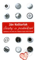 Kniha: Úvahy o podnikaní (Ján Košturiak), 2011 Kniha: Úvahy o podnikaní (Ján Košturiak), 2011