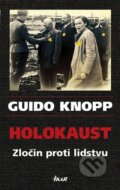 Holokaust - Zločin proti lidstvu - Knopp Guido, Ikar CZ, 2008