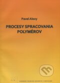 Kniha: Procesy spracovania polymérov (Pavel Alexy). STU, 2011 Kniha: Procesy spracovania polymérov (Pavel Alexy). STU, 2011