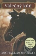 Kniha: Válečný kůň (Michael Morpurgo). Pragma, 2011 Kniha: Válečný kůň (Michael Morpurgo). Pragma, 2011