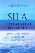 Kniha: Sila prítomného okamihu - Cvičenia (Eckhart Tolle), 2011 Kniha: Sila prítomného okamihu - Cvičenia (Eckhart Tolle), 2011