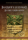 Kniha: Bardejov v XV. storočí (Stanislaw Andrzej Sroka). Goralinga, 2011 Kniha: Bardejov v XV. storočí (Stanislaw Andrzej Sroka). Goralinga, 2011