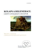 Kniha: Kolaps a regenerace: Cesty civilizací a kultur (Martin Kovář a Miroslav Bárta). Academia, 2011 Kniha: Kolaps a regenerace: Cesty civilizací a kultur (Martin Kovář a Miroslav Bárta). Academia, 2011