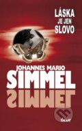 Kniha: Láska je jen slovo (Mario Simmel Johannes), 2011 Kniha: Láska je jen slovo (Mario Simmel Johannes), 2011