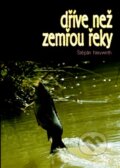 Kniha: Dříve než zemřou řeky (Štěpán Neuwirth). Repronis, 2011 Kniha: Dříve než zemřou řeky (Štěpán Neuwirth). Repronis, 2011