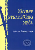 Kniha: Návrat strateného meča (Ľubica Štefaniková). Ľubica Štefaniková, 2011 Kniha: Návrat strateného meča (Ľubica Štefaniková). Ľubica Štefaniková, 2011