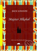 Kniha: Majster Alkohol (Jack London), 2011 Kniha: Majster Alkohol (Jack London), 2011