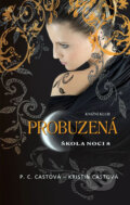 Kniha: Škola noci 8: Probuzená (Kristin Cast a P.C. Cast). Knižní klub, 2011 Kniha: Škola noci 8: Probuzená (Kristin Cast a P.C. Cast). Knižní klub, 2011