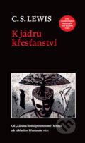 Kniha: K jádru křesťanství (C.S. Lewis). Návrat domů, 2011 Kniha: K jádru křesťanství (C.S. Lewis). Návrat domů, 2011