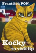 Kniha: Kočky to vědí líp (František PON.). František PON., 2011 Kniha: Kočky to vědí líp (František PON.). František PON., 2011
