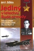 Kniha: Jediný v letectvu Rudé armády (Jiří F. Šiška). Svět křídel, 2011 Kniha: Jediný v letectvu Rudé armády (Jiří F. Šiška). Svět křídel, 2011