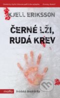 Kniha: Černé lži, rudá krev (Kjell Eriksson). Motto, 2011 Kniha: Černé lži, rudá krev (Kjell Eriksson). Motto, 2011