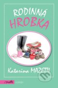 Kniha: Rodinná hrobka (Katarina Mazetti). Motto, 2011 Kniha: Rodinná hrobka (Katarina Mazetti). Motto, 2011