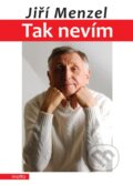 Kniha: Tak nevím (Jiří Menzel). Motto, 2011 Kniha: Tak nevím (Jiří Menzel). Motto, 2011