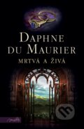 Kniha: Mrtvá a živá (Daphne du Maurier). Motto, 2011 Kniha: Mrtvá a živá (Daphne du Maurier). Motto, 2011