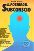 Kniha: Il potere del subconscio (Joseph Murphy). Edizioni Mediterranee Kniha: Il potere del subconscio (Joseph Murphy). Edizioni Mediterranee