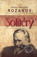 Kniha: Solitéry (Vasilij Vasilievič Rozanov). Vydavateľstvo Spolku slovenských spisovateľov, 2011 Kniha: Solitéry (Vasilij Vasilievič Rozanov). Vydavateľstvo Spolku slovenských spisovateľov, 2011