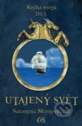 Kniha: Utajený svět (Valentina Montevecchi). Čas, 2011 Kniha: Utajený svět (Valentina Montevecchi). Čas, 2011