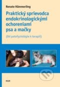 Praktický sprievodca endokrinologickými ochoreniami psov a mačiek - Renate Hämmerling, 2011