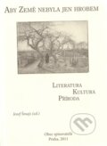 Kniha: Aby Země nebyla jen hrobem (Josef Šmajs). Obec spisovatelů, 2011 Kniha: Aby Země nebyla jen hrobem (Josef Šmajs). Obec spisovatelů, 2011