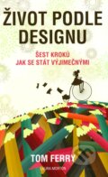 Kniha: Život podle designu (Tom Ferry a Laura Morton). ANAG, 2011 Kniha: Život podle designu (Tom Ferry a Laura Morton). ANAG, 2011