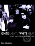 Kniha: White Light / White Heat (Richie Untergerger). Volvox Globator, 2011 Kniha: White Light / White Heat (Richie Untergerger). Volvox Globator, 2011