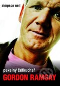Kniha: Pekelný šéfkuchař Gordon Ramsay (Neil Simpson). XYZ, 2011 Kniha: Pekelný šéfkuchař Gordon Ramsay (Neil Simpson). XYZ, 2011