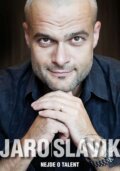 Kniha: Nejde o talent (Jaro Slávik). XYZ, 2011 Kniha: Nejde o talent (Jaro Slávik). XYZ, 2011