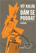 Kniha: Dám se poddat (Vít Kaláb). 65. pole, 2011 Kniha: Dám se poddat (Vít Kaláb). 65. pole, 2011