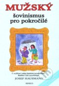 Kniha: Mužský šovinismus pro pokročilé (Josef Hausmann). Reneco, 2011 Kniha: Mužský šovinismus pro pokročilé (Josef Hausmann). Reneco, 2011