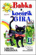 Kniha: Babka a kocúrik Gíra (Libuša Friedová a Martin Kellenberger). Regent, 2011 Kniha: Babka a kocúrik Gíra (Libuša Friedová a Martin Kellenberger). Regent, 2011