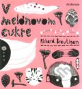 Kniha: V melónovom cukre (Richard Brautigan). Artforum, 2011 Kniha: V melónovom cukre (Richard Brautigan). Artforum, 2011