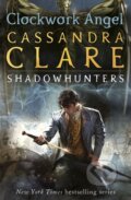 Kniha: Clockwork Angel (Cassandra Clare). Walker books, 2011 Kniha: Clockwork Angel (Cassandra Clare). Walker books, 2011