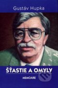 Kniha: Šťastie a omyly (Gustáv Hupka). Vydavateľstvo Spolku slovenských spisovateľov, 2011 Kniha: Šťastie a omyly (Gustáv Hupka). Vydavateľstvo Spolku slovenských spisovateľov, 2011