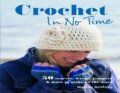 Kniha: Crochet in No Time (Melody Griffiths). Ryland, Peters and Small, 2009 Kniha: Crochet in No Time (Melody Griffiths). Ryland, Peters and Small, 2009