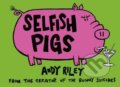 Kniha: Selfish Pigs (Andy Riley). Hodder and Stoughton, 2009 Kniha: Selfish Pigs (Andy Riley). Hodder and Stoughton, 2009