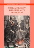 Metamorfózy Theofrasta Paracelsa - Pavel Krummer, Martin Žemla, Malvern, 2021