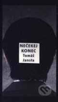 Kniha: Nečekej konec (Tomáš Jansta). Dauphin, 2021 Kniha: Nečekej konec (Tomáš Jansta). Dauphin, 2021