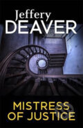 Kniha: Mistress of Justice (Jeffery Deaver). Hodder and Stoughton, 2017 Kniha: Mistress of Justice (Jeffery Deaver). Hodder and Stoughton, 2017