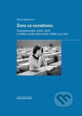 Kniha: Žena za socialismu (Alena Wagnerová). Karolinum, 2021 Kniha: Žena za socialismu (Alena Wagnerová). Karolinum, 2021