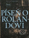 Kniha: Píseň o Rolandovi (Triáda). Triáda, 2021 Kniha: Píseň o Rolandovi (Triáda). Triáda, 2021