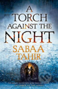 Kniha: A Torch Againt the Night (Sabaa Tahir). HarperCollins, 2016 Kniha: A Torch Againt the Night (Sabaa Tahir). HarperCollins, 2016