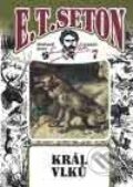 Kniha: Svazek č. 7 - Král vlků (E. T. Seton). Leprez, 1999 Kniha: Svazek č. 7 - Král vlků (E. T. Seton). Leprez, 1999